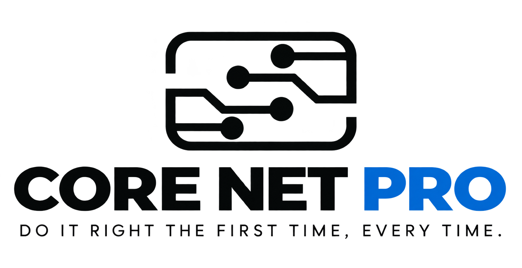 Core Net Pro. Do it right the first time. Every time.